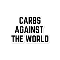 Carbs Against The World - Bubble-Free Stickers