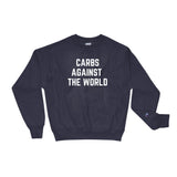 Carbs Against The World - Champion Sweatshirt