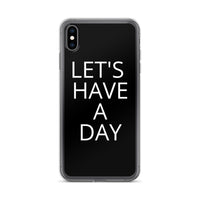"Let's Have a Day" iPhone Case