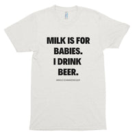 "Milk is for Babies" Arnold T-Shirt