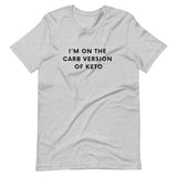 I'm on the Carb Version of Keto T-Shirt